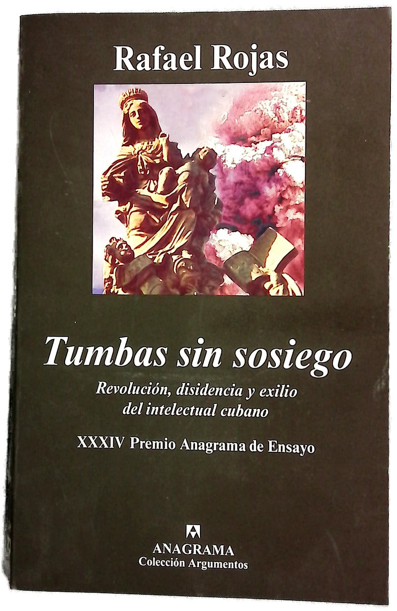 Tumbas sin sosiego revolución, disidencia y exilio del intelectual cubano