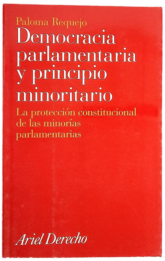 Democracia parlamentaria y principio minoritario la protección constitucional de las minorías parlamentarias