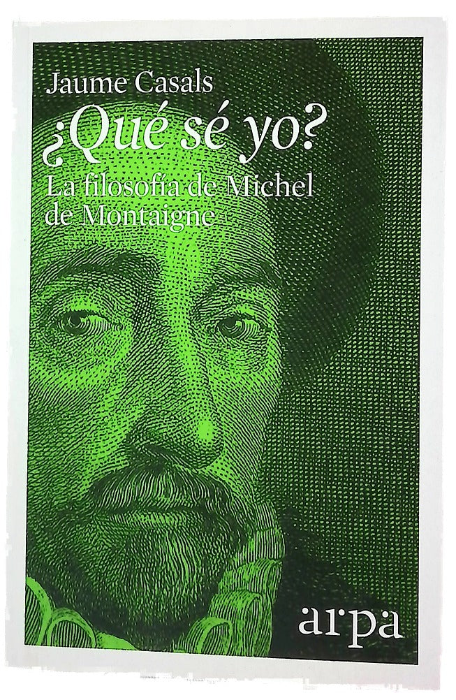 ¿Qué sé yo? : la filosofía de Michel de Montaigne