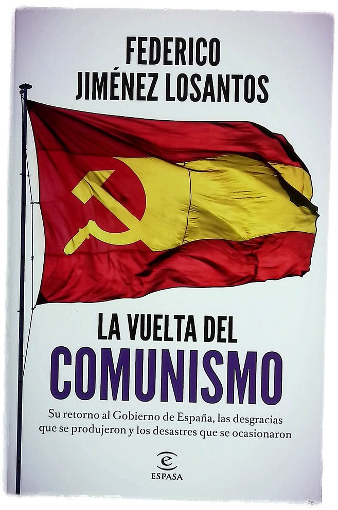 La vuelta del comunismo : su llegada al Gobierno de España, las desgracias que se produjeron y los desastres que se ocasionaron