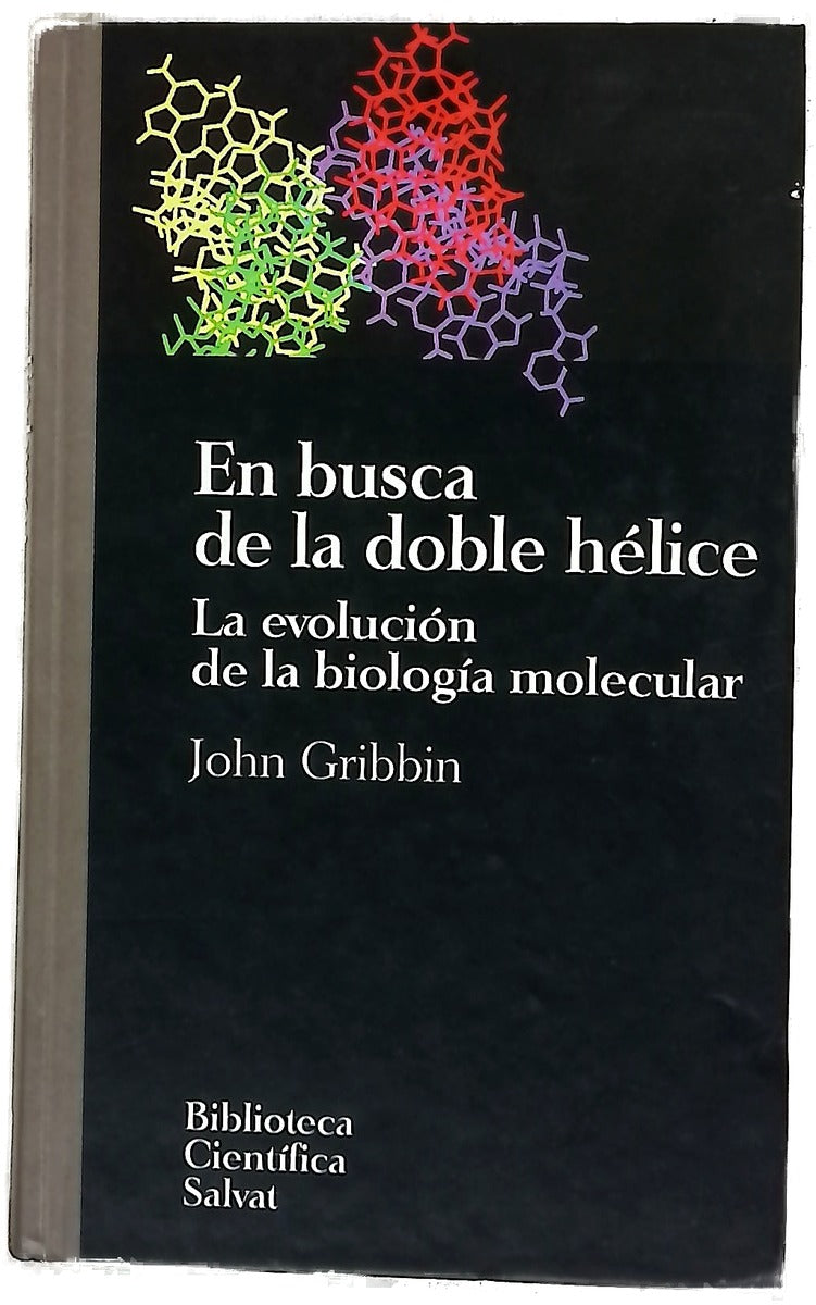 En busca de la doble hélice la evolución de la biología molecular