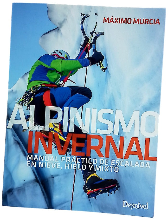 Alpinismo invernal : manual práctico de escalada en nieve, hielo y mixto