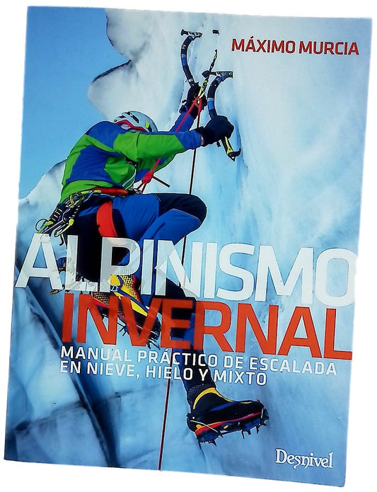Alpinismo invernal : manual práctico de escalada en nieve, hielo y mixto