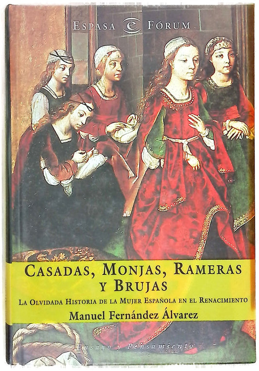 Casadas, monjas, rameras y brujas la olvidada historia de la mujer española en el Renacimiento