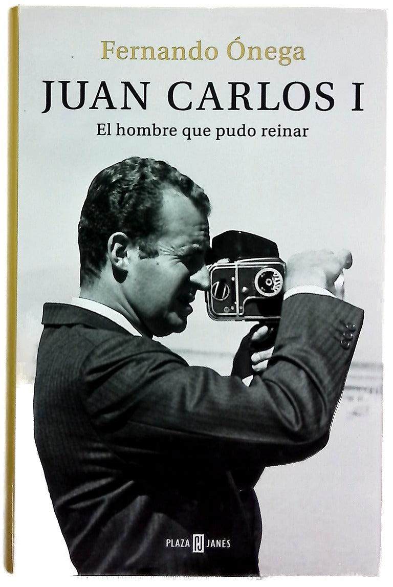 Juan Carlos I : el hombre que pudo reinar