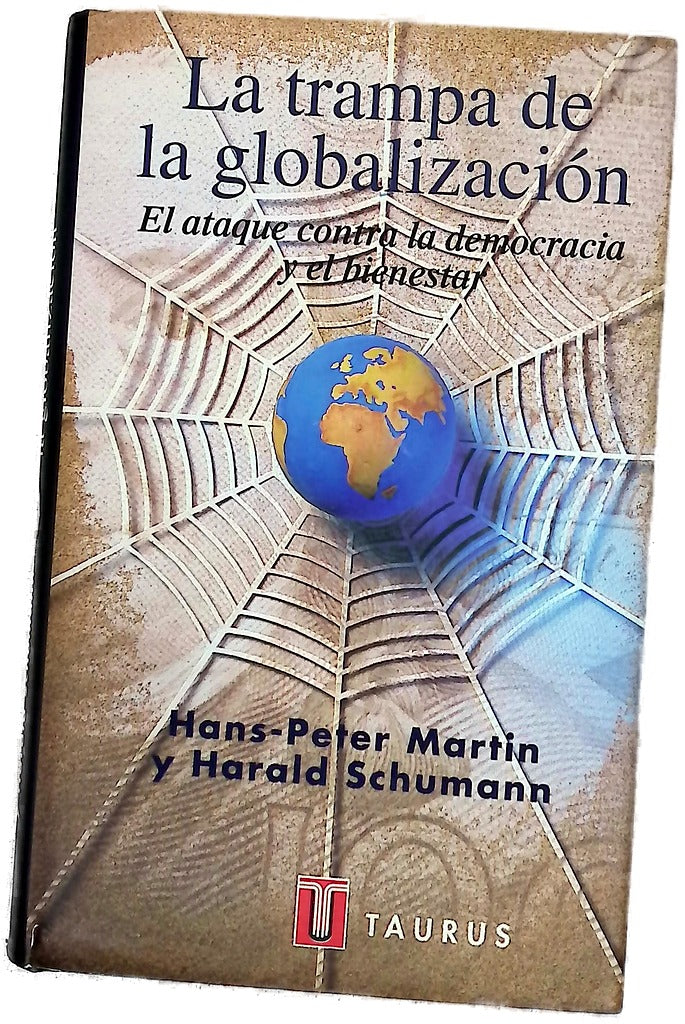 La trampa de la globalización el ataque contra la democracia y el bienestar