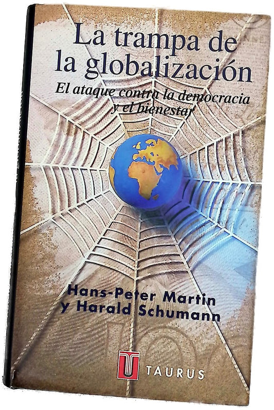 La trampa de la globalización el ataque contra la democracia y el bienestar