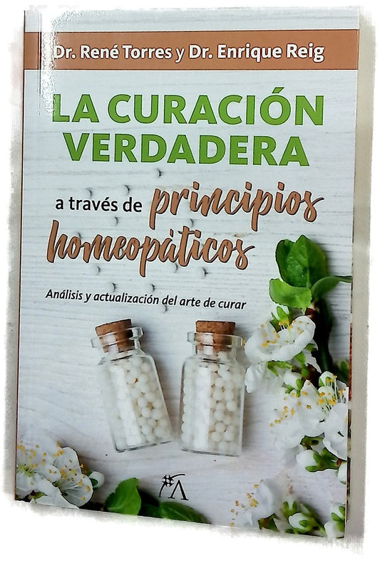La curación verdadera a través de principios homeopáticos : análisis y actualización del arte de curar