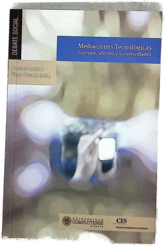 Mediaciones tecnológicas : cuerpos, afectos y subjetividades