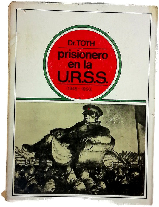 Prisionero en la U. R. S. S., 1945-1956