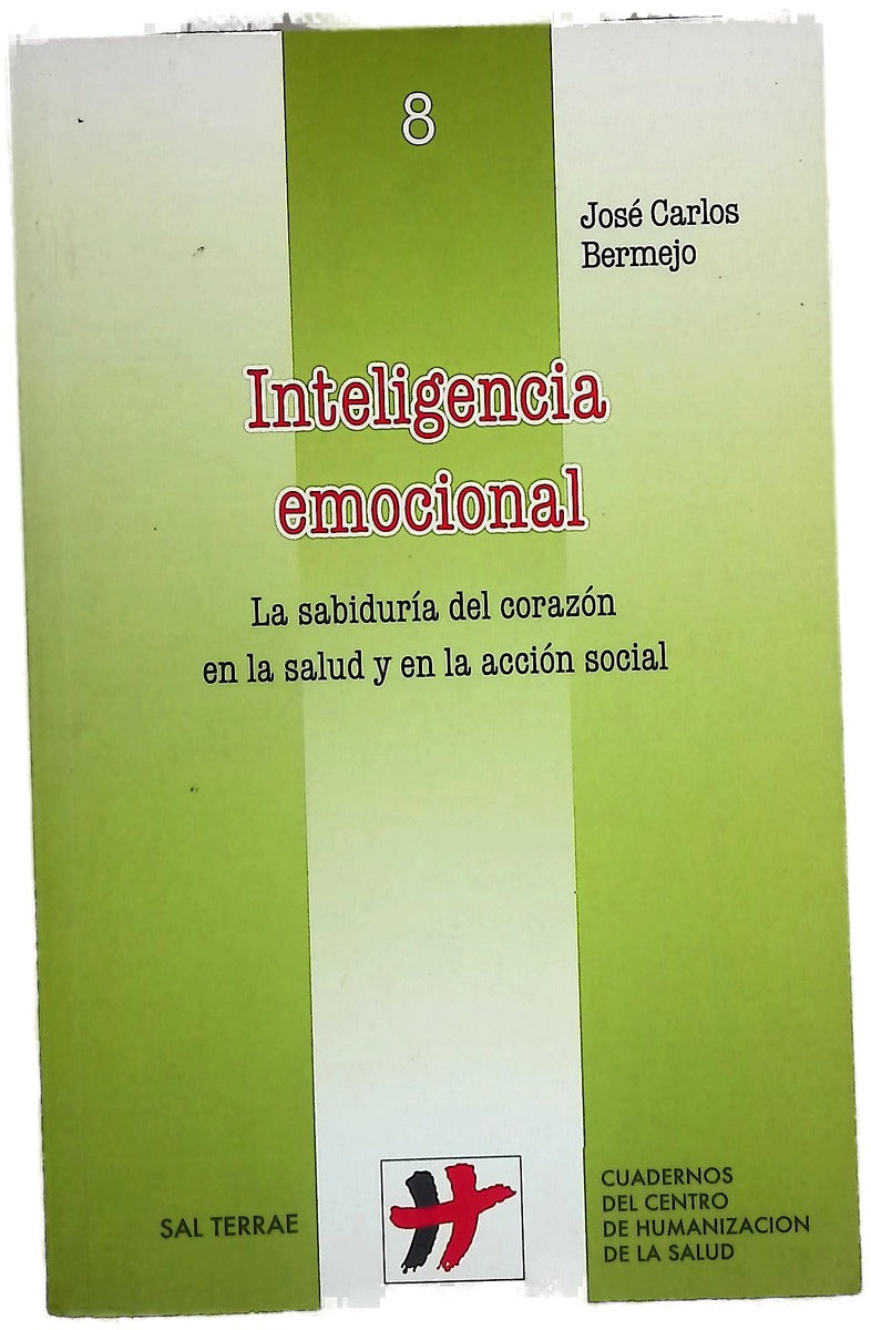 Inteligencia emocional la sabiduría del corazón en la salud y en la acción social