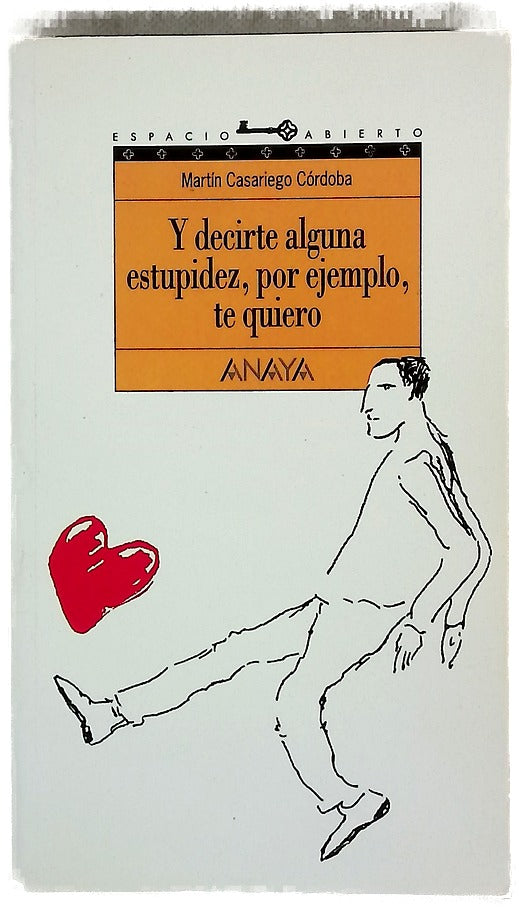Y decirte alguna estupidez, por ejemplo, te quiero