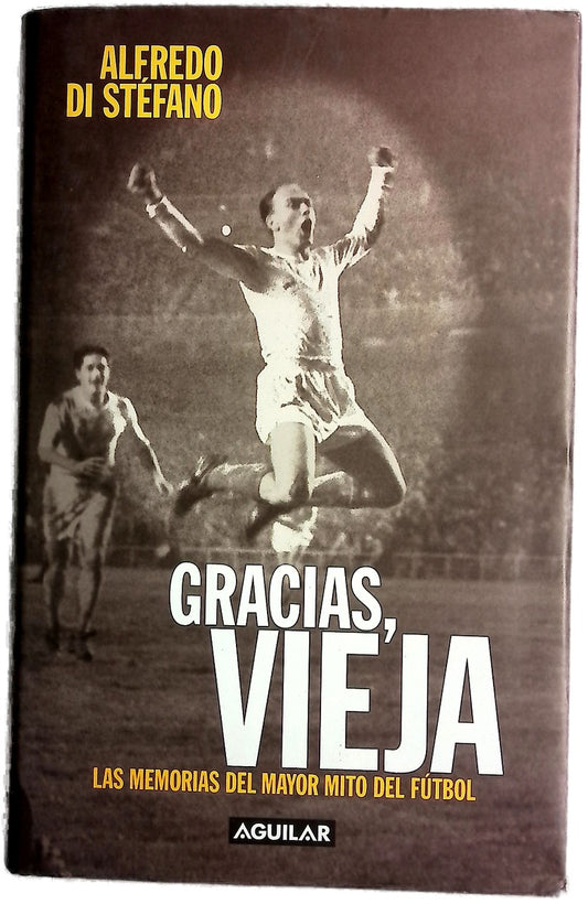 Gracias, vieja las memorias del mayor mito del fútbol