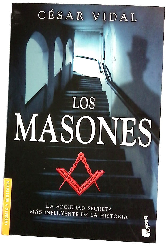 Los masones : la sociedad secreta más influyente de la historia