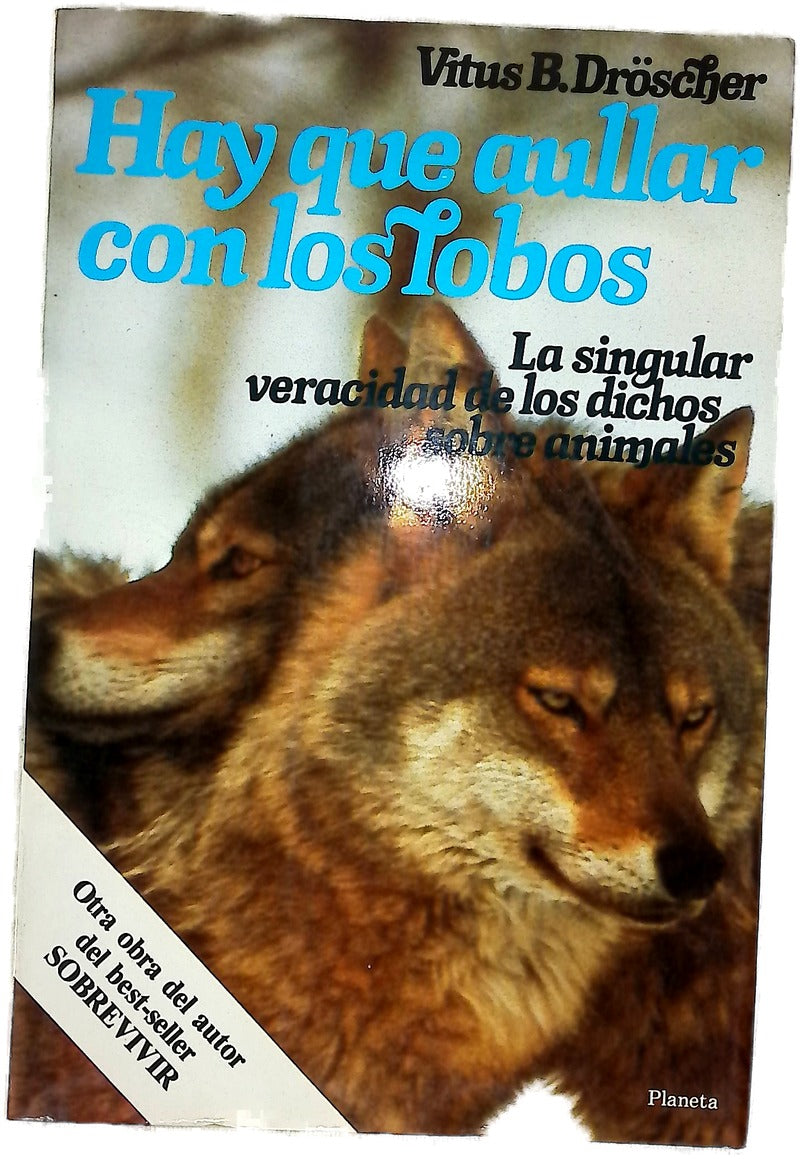 Hay que aullar con los lobos la singular veracidad de los dichos sobre los animales