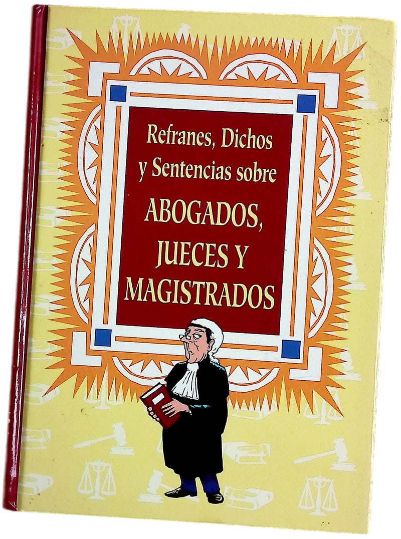 Refranes, dichos y sentencias sobre abogados, jueces y magistrados
