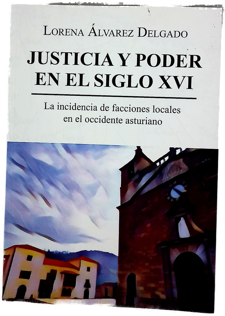 Justicia y poder en el siglo XVI : la incidencia de facciones locales en el occidente asturiano