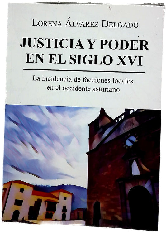 Justicia y poder en el siglo XVI : la incidencia de facciones locales en el occidente asturiano