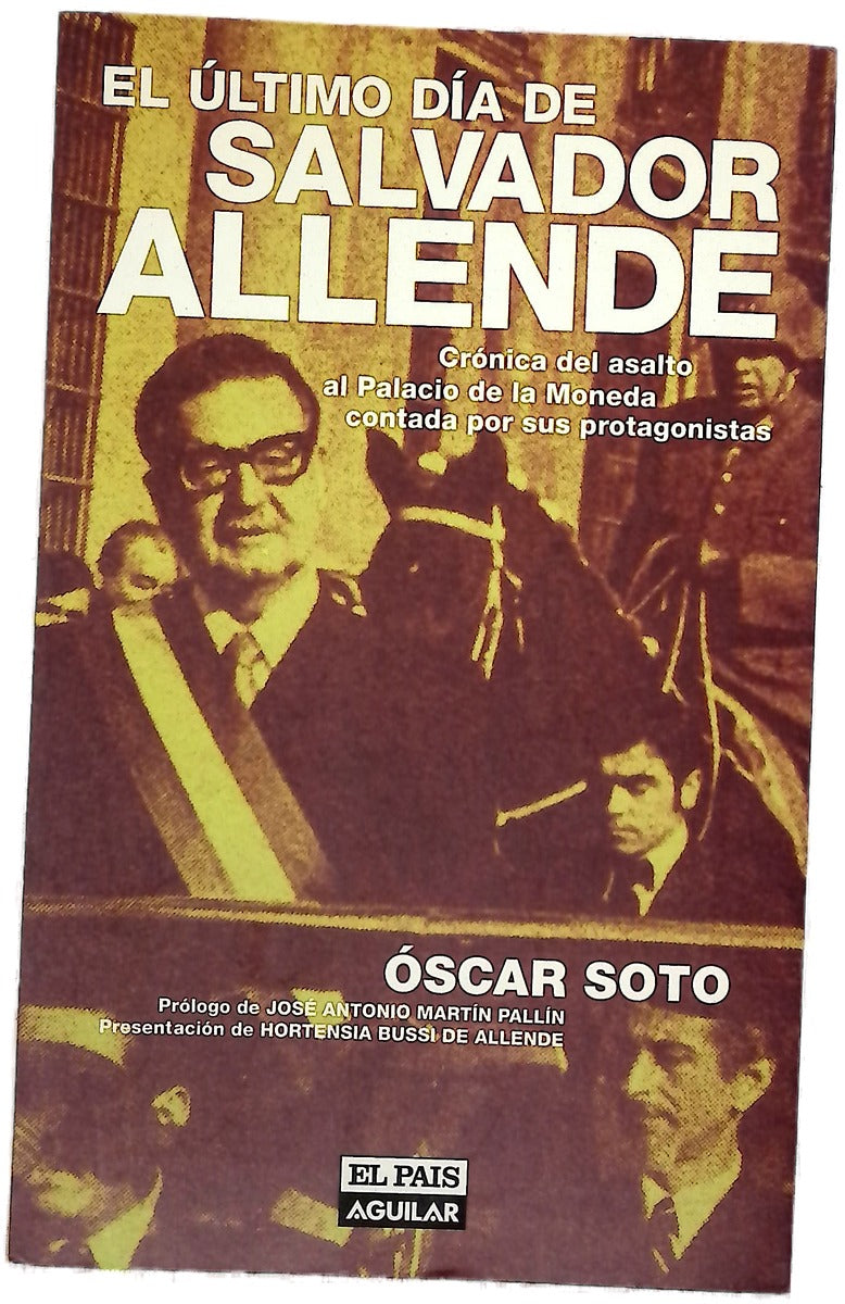 El último día de Salvador Allende crónica del asalto al Palacio de la Moneda contada por sus protagonistas