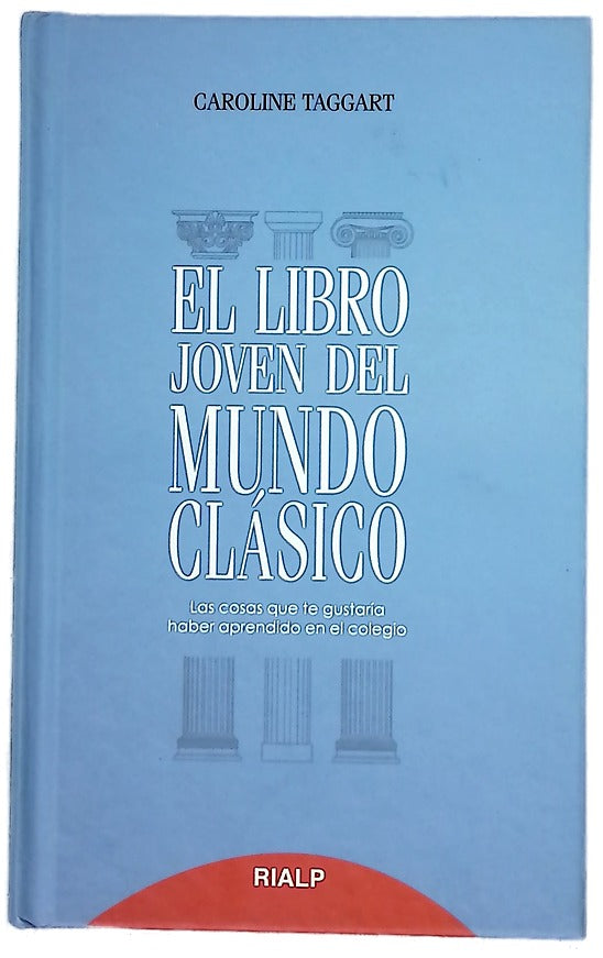 El libro joven del mundo clásico : las cosas que te gustaría haber aprendido en el colegio