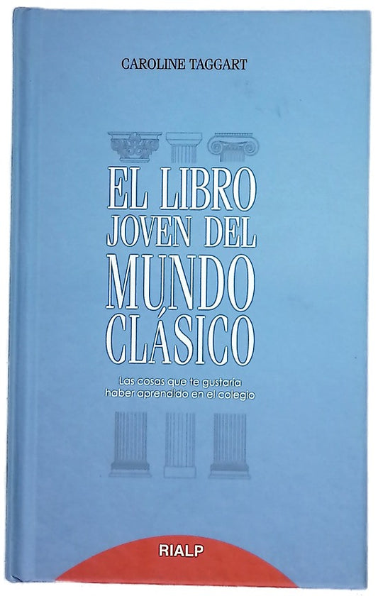 El libro joven del mundo clásico : las cosas que te gustaría haber aprendido en el colegio