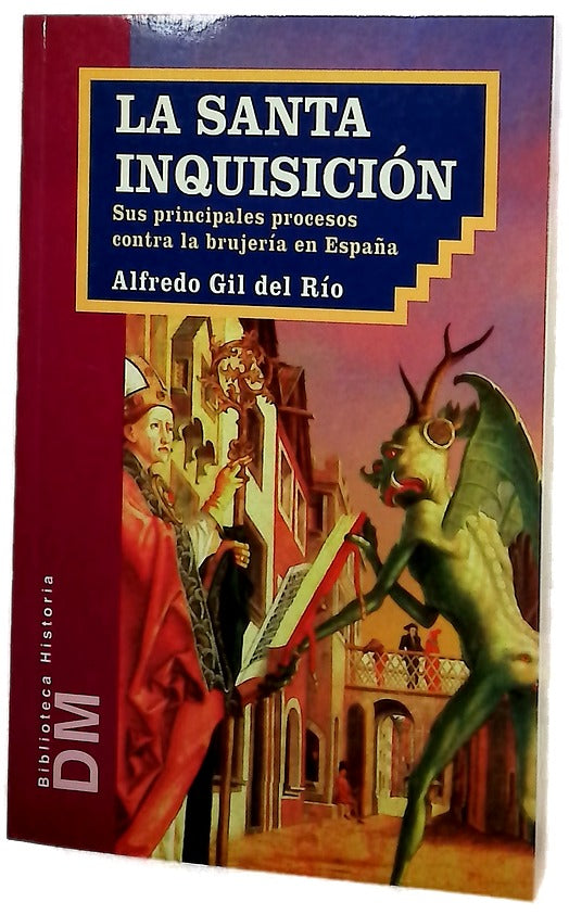 La Santa Inquisición sus principales procesos contra la brujería en España