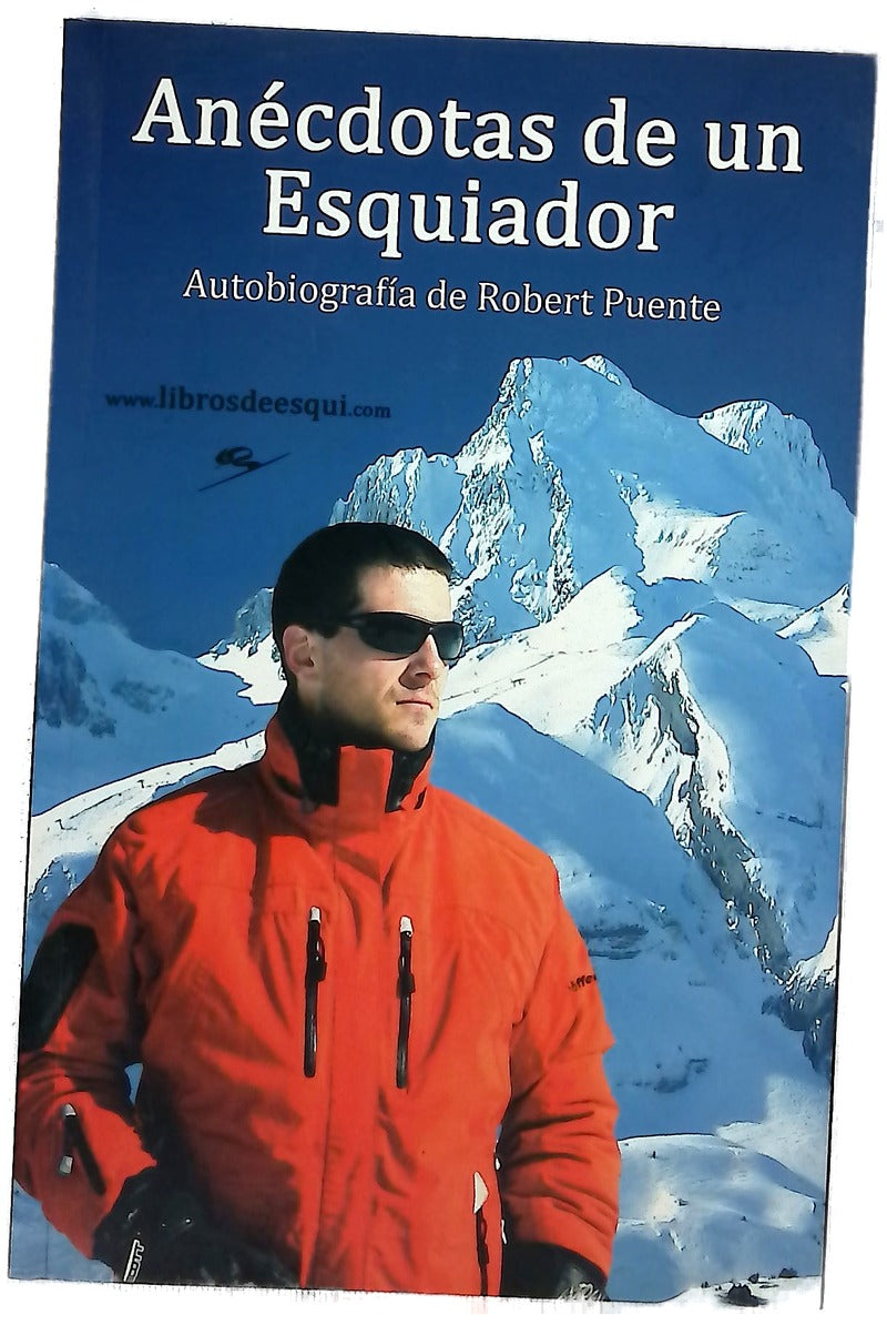 Anécdotas de un esquiador autobiografía de Robert Puente