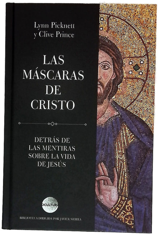 Las máscaras de Cristo : detrás de las mentiras sobre la vida de Jesús