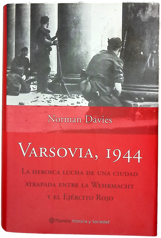 Varsovia, 1944 la heroica lucha de una ciudad atrapada entre la Wermacht y el Ejército Rojo