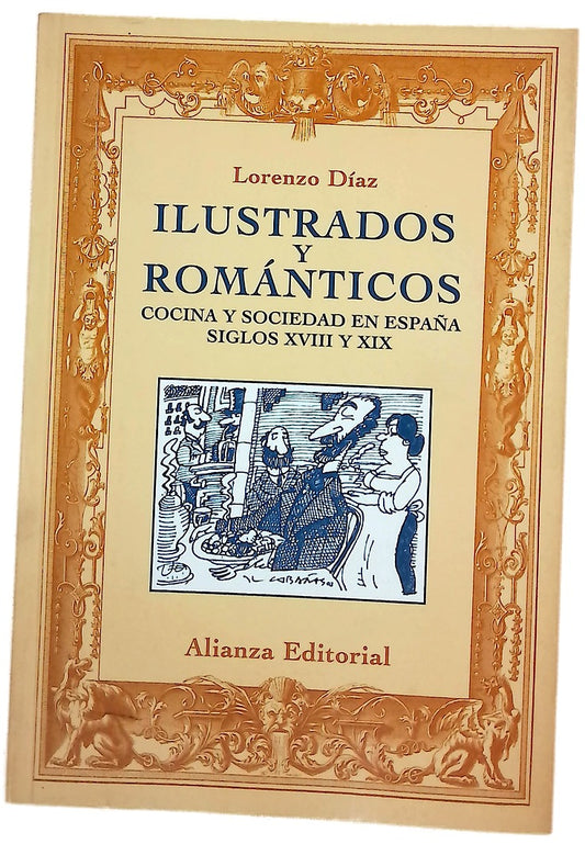 Ilustrados y románticos cocina y sociedad en España (siglos XVIII y XIX)