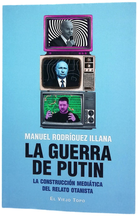 La guerra de Putin : la construcción mediática del relato otanista