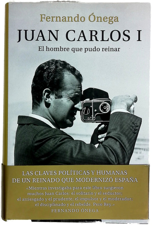 Juan Carlos I : el hombre que pudo reinar