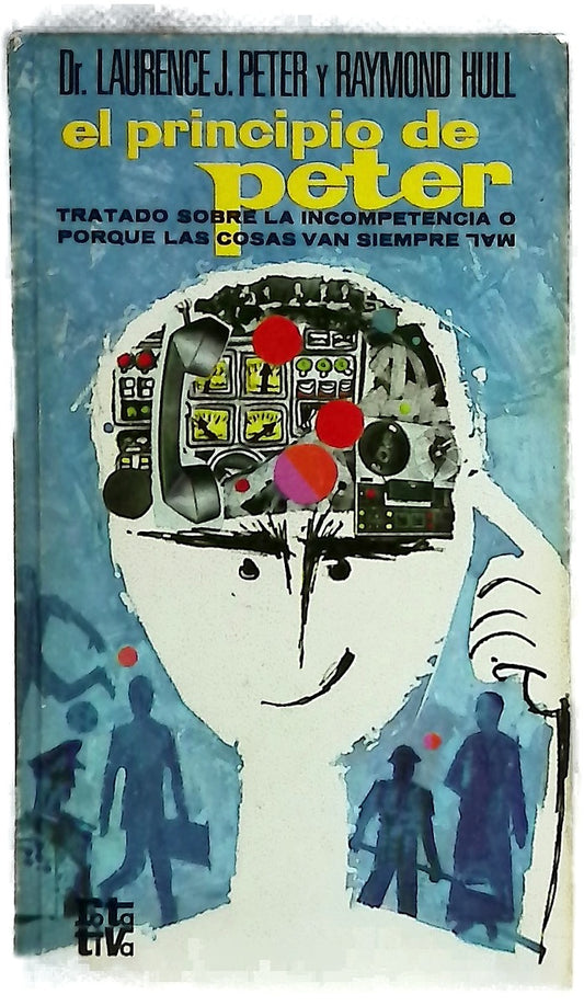 El principio de Peter tratado de la incompetencia o por que las cosas van siempre mal