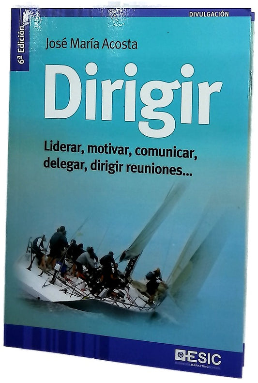 Dirigir liderar, motivar, comunicar, delegar, dirigir reuniones