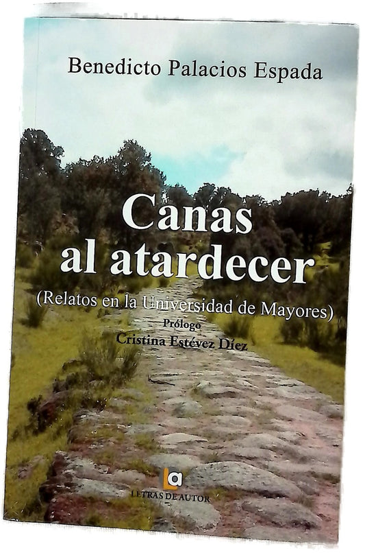 Canas al atardecer : (relatos en la Universidad de Mayores)