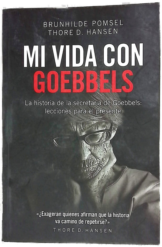 Mi vida con Goebbels : la historia de la secretaria de Goebbels : lecciones para el presente