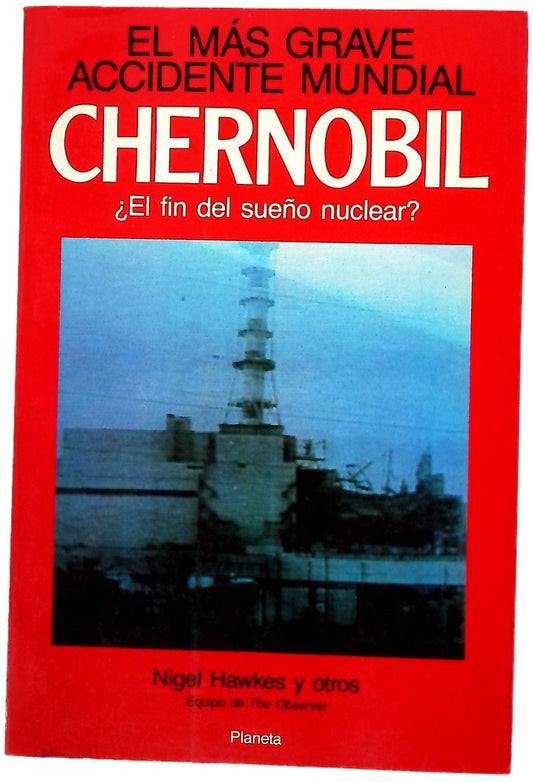Chernobil : el más grave accidente mundial ¿el fin del sueño nuclear?