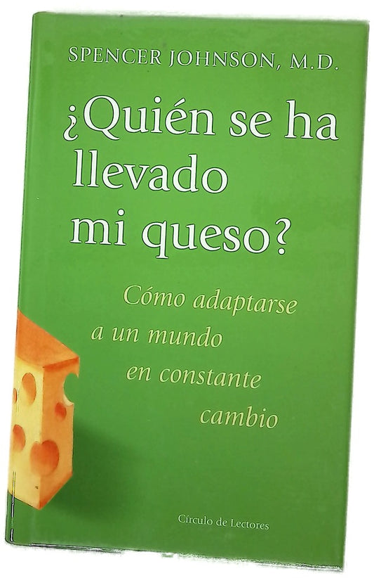 ¿Quién se ha llevado mi queso? una manera sorprendente de afrontar el cambio en el trabajo y en la vida privada