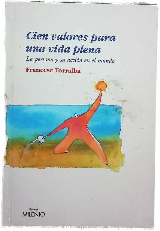 Cien valores para una vida plena la persona y su acción en el mundo