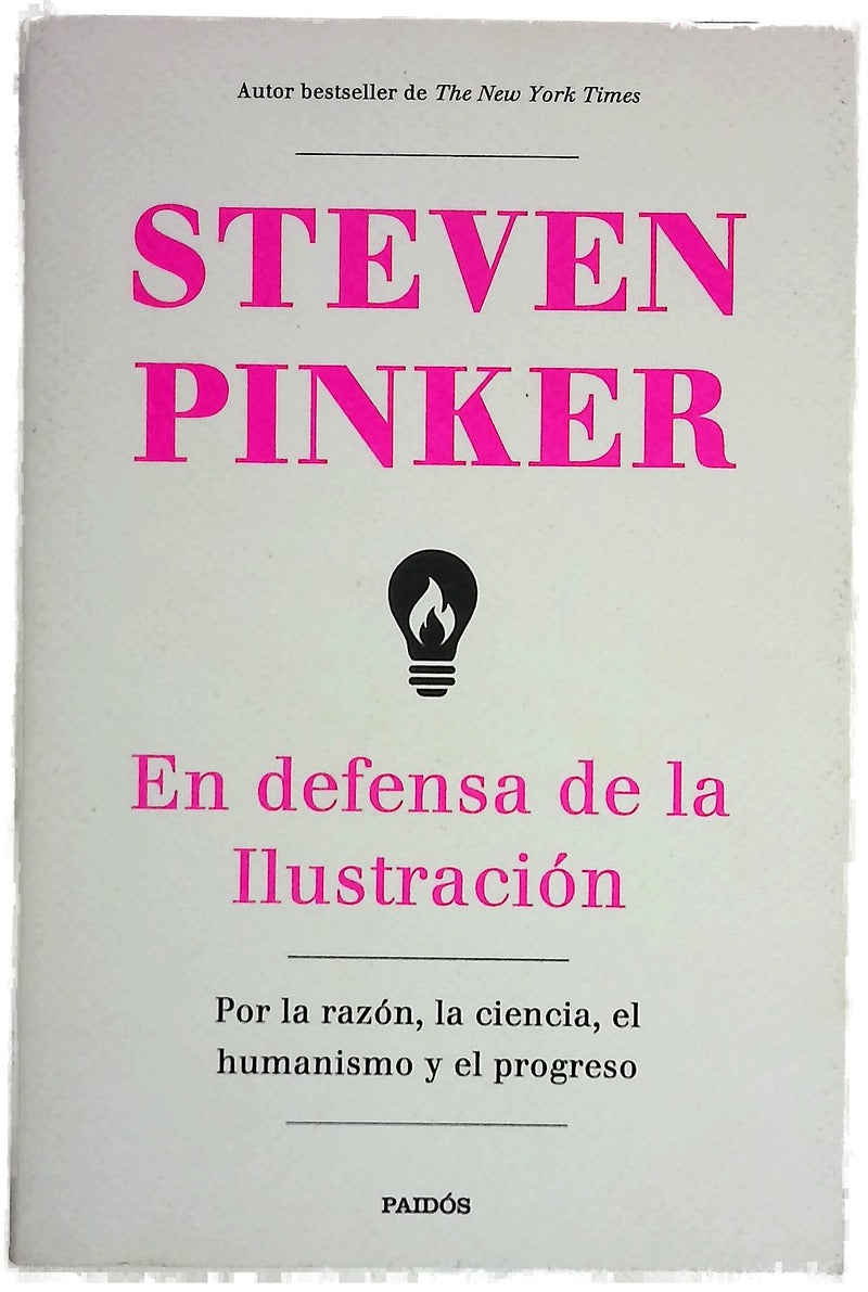 En defensa de la Ilustración : por la razón, la ciencia, el humanismo y el progreso