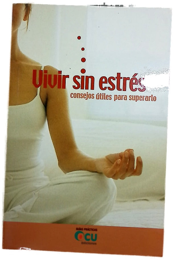 Vivir sin estrés consejos útiles para superarlo