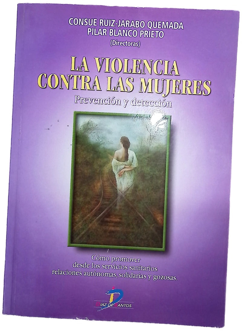 La violencia contra las mujeres prevención y detección : cómo promover desde los servicios sanitarios relaciones autónomas, solidarias y gozosas
