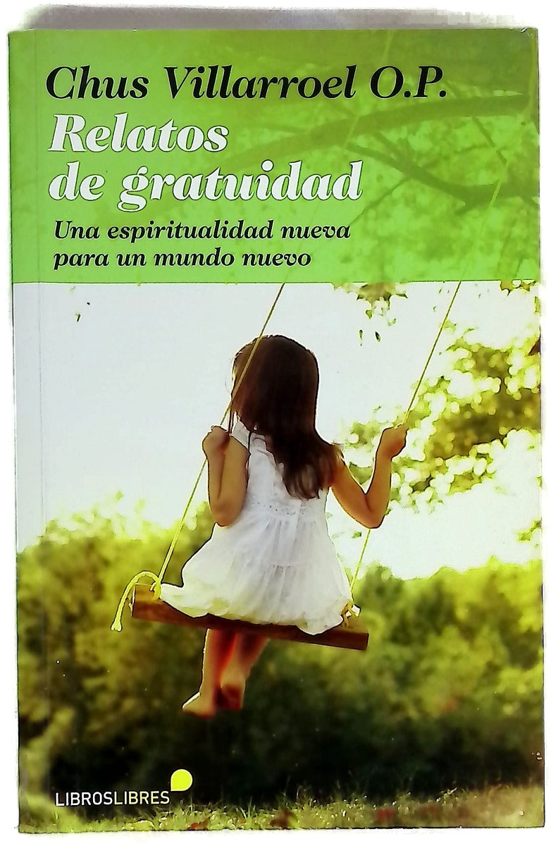 Relatos de gratuidad : una espiritualidad nueva para un mundo nuevo