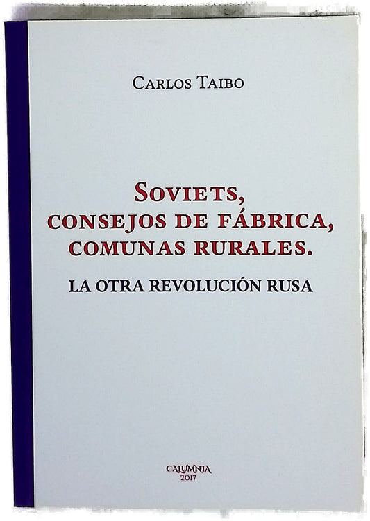Soviets, consejos de fábrica, comunas rurales : la otra Revolución Rusa