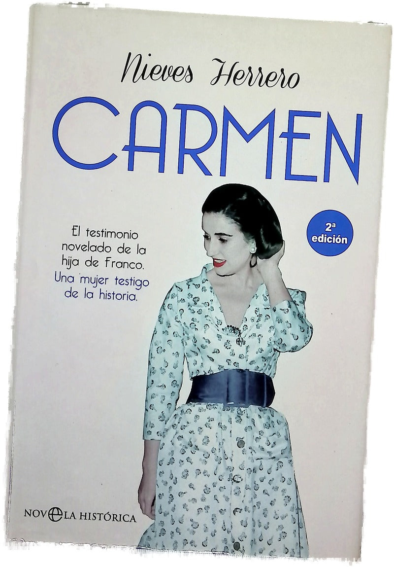 Carmen : el testimonio novelado de la hija de Franco, una mujer testigo de la historia