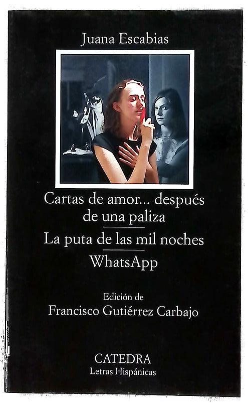 Cartas de amor... después de una paliza ; La puta de las mil noches ; WhatsApp