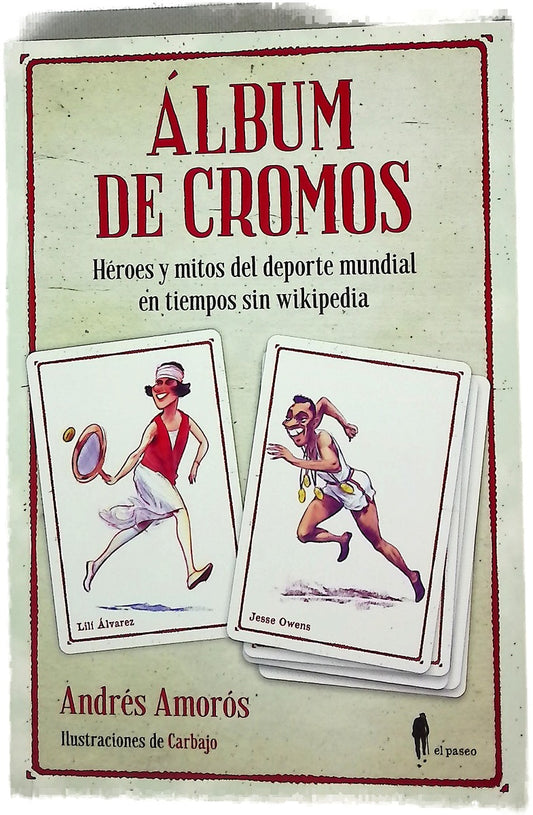 Álbum de cromos : héroes y mitos del deporte mundial en tiempos sin Wikipedia