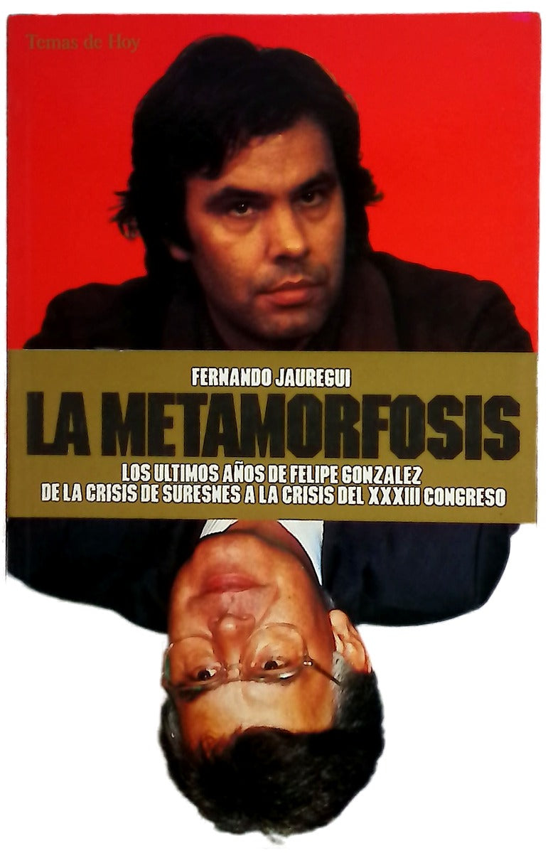 La metamorfosis los últimos años de Felipe González : de la crisis de Suresnes a la crisis del XVIII Congreso