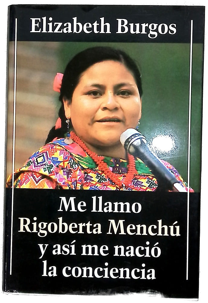 Me llamo Rigoberta Menchú y así me nació la conciencia