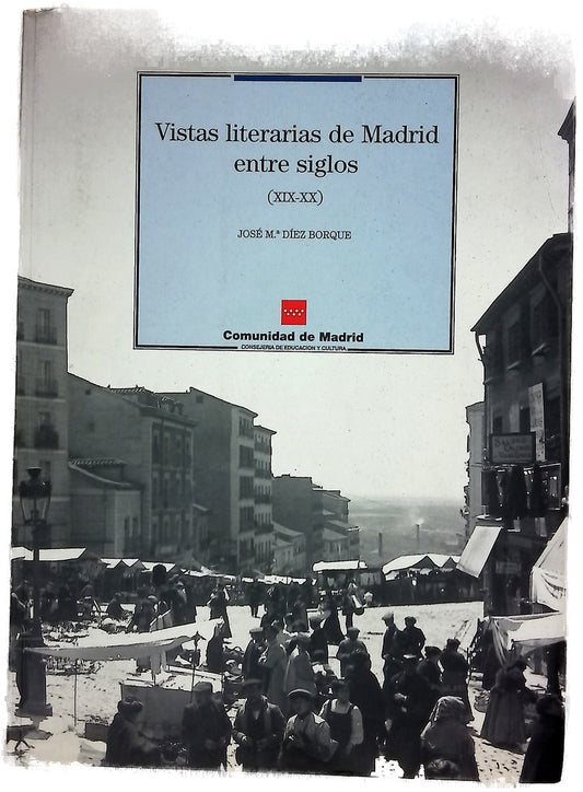 Vistas literarias de Madrid entre siglos (XIX-XX)